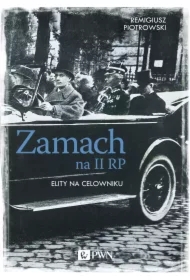 Zamach na II RP. Elity na celowniku