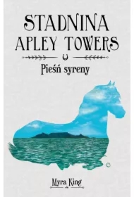 Pieśń syreny. Stadnina Apley Towers. Tom 3