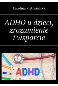 ADHD u dzieci, zrozumienie i wsparcie