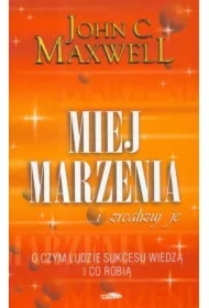 Miej marzenia ... i zrealizuj je!