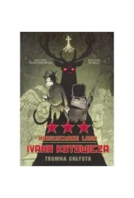 Trumna Chłysta. Niesłychane losy Ivana Kotowicza. Tom 3