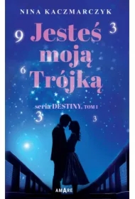 Jesteś moją Trójką. Destiny. Tom 1