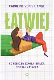 Łatwiej. Co robić, by szkoła i nauka szły jak z płatka