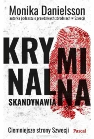 Kryminalna Skandynawia. Ciemniejsze strony Szwecji