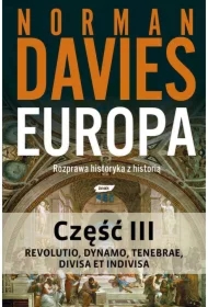 Europa. Rozprawa historyka z historią. Część 3