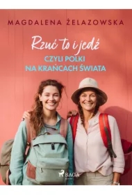 Rzuć to i jedź, czyli Polki na krańcach świata