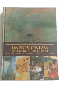 Impresjonizm - mistrzowie ulotności