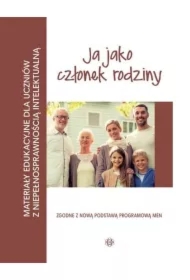 Ja jako członek rodziny. Materiały edukacyjne dla uczniów z niepełnosprawnością intelektualną
