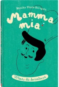 Mamma mia. Włochy dla dociekliwych