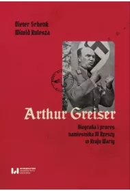 Arthur Greiser. Biografia i proces namiestnika...