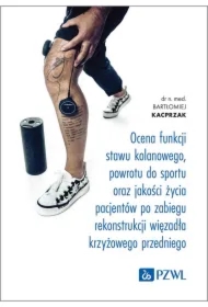 Ocena funkcji stawu kolanowego, powrotu do sportu oraz jakości życia pacjentów po zabiegu rekonstrukcji więzadła krzyżowego przedniego