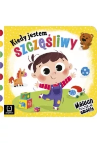 Kiedy jestem szczęśliwy. Maluch nazywa emocje