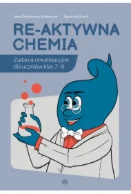 Re-aktywna chemia. Zadania rewalidacyjne dla uczniów klas 7–8