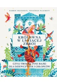 Królewna w lśniącej zbroi, czyli trochę inne bajki dla dziewczynek i chłopców