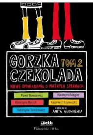 Nowe opowiadania o ważnych sprawach. Gorzka czekolada. Tom 2