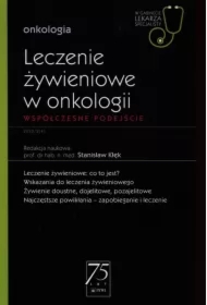 Leczenie żywieniowe w onkologii. Współczesne podejście. Onkologia. W gabinecie lekarza specjalisty