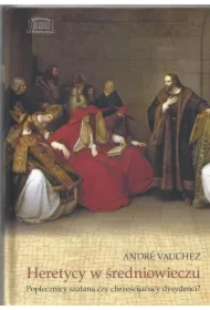 Heretycy w średniowieczu. Poplecznicy szatana...