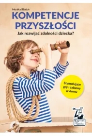 Kompetencje przyszłości. Jak rozwijać zdolności dziecka?
