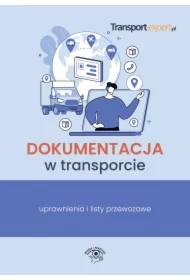 Dokumentacja w transporcie. Uprawnienia i listy przewozowe