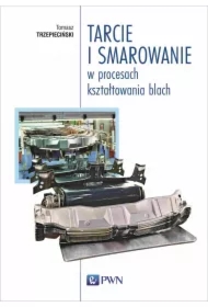 Tarcie i smarowanie w procesach kształtowania blach