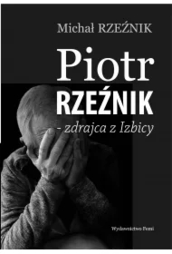 Piotr Rzeźnik - Zdrajca z Izbicy