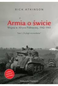 Armia o świcie. Wojna w Afryce Północnej 1942-1943