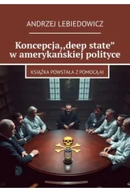 Koncepcja ,,deep state" w amerykańskiej polityce