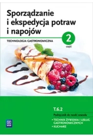 Sporządzanie i ekspedycja potraw i napojów. Technologia gastronomiczna. Podręcznik do nauki zawodu technik żywienia i usług gastronomicznych. Część 2