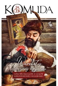 Warchoły, złoczyńcy i pijanice. Opowieści sarmackie. Tom 5