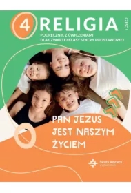Pan Jezus jest naszym życiem - klasa 4. Podręcznik z ćwiczeniami do religii dla czwartej klasy szkoły podstawowej. Część 1