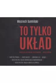 Pakiet To tylko układ: Z mocy bezprawia, Z mocy nadzei, Lobotomia 3.0, Ksiądz, Niebezpieczne związki Bronisława Komorowskiego, Niebezpieczne związki Andrzeja Leppera