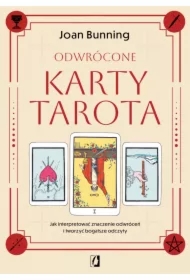 Odwrócone karty tarota. Jak interpretować znaczenie odwróceń i tworzyć bogatsze odczyty