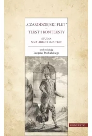 Czarodziejski flet – tekst i konteksty. Studia nad librettem opery