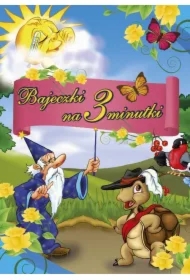 Bajeczki na 3 minutki. Vol. 1