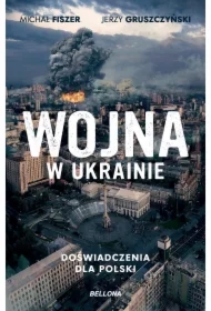 Wojna w Ukrainie. Doświadczenia dla Polski