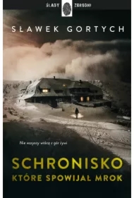 Schronisko, które spowijał mrok. Karkonoska seria kryminalna. Tom 3