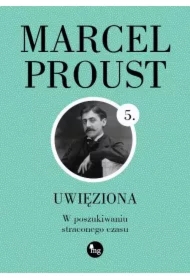 Uwięziona. W poszukiwaniu straconego czasu. Tom 5