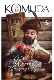 Warchoły, złoczyńcy i pijanice. Opowieści sarmackie. Tom 5