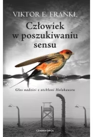 Człowiek w poszukiwaniu sensu. Głos nadziei z otchłani Holokaustu