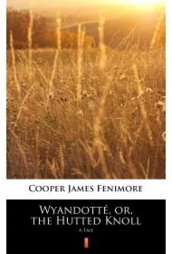 Wyandotté, or, the Hutted Knoll