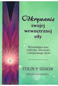 Odkrywanie swojej wewnętrznej siły. Wyzwalająca moc oddechu, obecności i świadomego życia