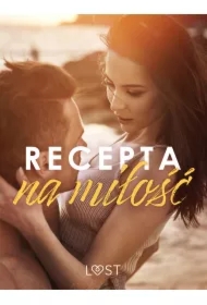 Recepta na miłość: zbiór opowiadań erotycznych feel-good