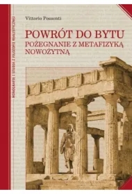 Powrót do bytu. Pożegnanie z metafizyką nowożytną