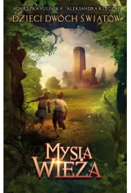 Mysia Wieża. Dzieci Dwóch Światów. Tom 1