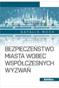 Bezpieczeństwo miasta wobec współczesnych wyzwań