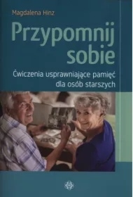 Przypomnij sobie. Ćwiczenia usprawniające pamięć..