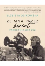 Ze mną przez świat. Pamiętnik wstecz