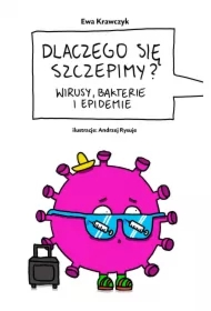 Dlaczego się szczepimy? Wirusy, bakterie i epidemie