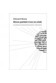 Słowo Pańskie trwa na wieki.  Ze studiów nad słownictwem religijnym i obyczajowym