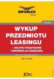 Wykup przedmiotu leasingu &ndash; skutki podatkowe i ewidencja księgowa